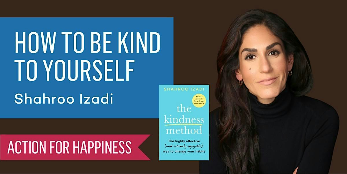 How To Be Kind To Yourself - Shahroo Izadi