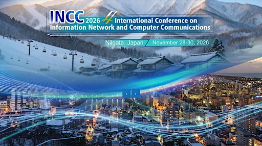 Information Network and Computer Communications (INCC 2026)