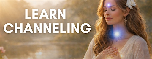 Learn Channeling: Unlock the Path to Higher Wisdom (Live Masterclass)