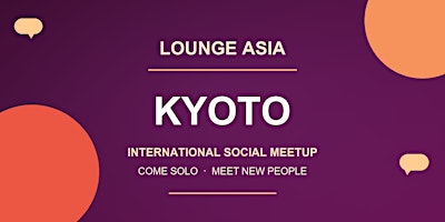Lounge Asia Kyoto | International Social Meetup & Easy English
