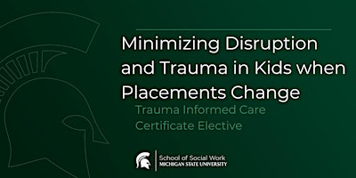 Minimizing Disruption and Trauma in Kids when Placements Change